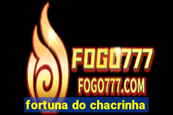 fortuna do chacrinha